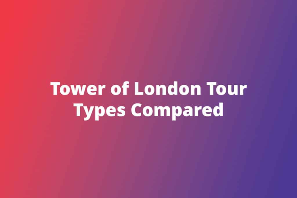 Tower of London Tour Types Compared
